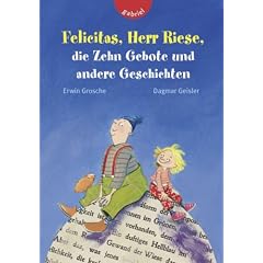 Felicitas, Herr Riese, die Zehn Gebote und andere Geschichten