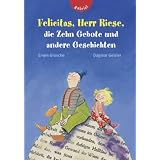 Felicitas, Herr Riese, die Zehn Gebote und andere Geschichtenvon "Erwin Grosche"