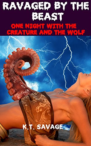 RAVAGED BY THE BEAST: One Night with the Creature and the Wolf (A Werewolf Romance Book)
