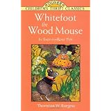 Whitefoot the Wood Mouse: In Easy-to-Read Typeby Thornton W. Burgess