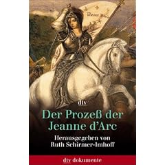 Der Proze� der Jeanne d'Arc. Akten und Protokolle 1431 - 1456.