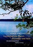 Landschaft aus Wasser, Wacholder und Stein: Ein Jahreszeitenbuch - Eva Strittmatter
