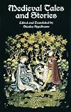 Medieval Tales and Stories: 108 Prose Narratives of the Middle Ages