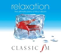 Classic FM Relaxation: The Ultimate Piano Chillout Album