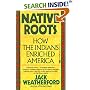 Native Roots: How the Indians Enriched America