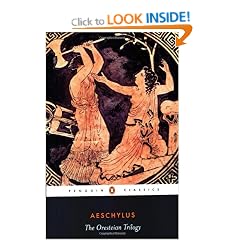 The Oresteian Trilogy: Agamemnon, the Choephori, the Eumenides (Penguin Classics): 0