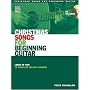 Christmas Songs for Beginning Guitar: Learn to Play 15 Complete Holiday Classics with CD (Audio) (Acoustic Guitar's Private Lessons)
