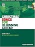 Christmas Songs for Beginning Guitar: Learn to Play 15 Complete Holiday Classics (Acoustic Guitar's Private Lessons)