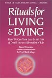 Rituals for Living and Dying
 How We Can Turn Loss and Fear of Death into Affirmation of Life,
David Feinstein