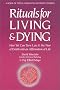 Rituals for Living and Dying: From Life's Wounds to Spiritual Awakening                            E