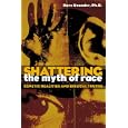 Shattering the Myth of Race: Genetic Realities and Biblical Truths by  Dave Unander