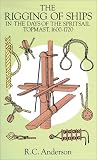 The Rigging of Ships: in the Days of the Spritsail Topmast, 1600-1720