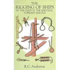 The Rigging of Ships in the Days of the Spritsail Topmast  1600 1720