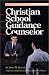 The Ministry of the Christian School Guidance Counselor
