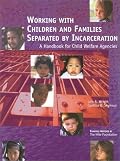 Working With Children and Families Separated by Incarceration: A Handbook for Child Welfare Agencies