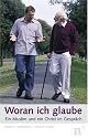 Woran ich glaube. Ein Muslim und ein Christ im Gespr&auml;ch