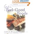 Gayle's Feel-Good Foods: Unbelievably Healthy, Impossibly Delicious, Surprisingly Easy Recipes For Every Day by Gayle Reichler