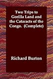 Two Trips to Gorilla Land and the Cataracts of the Congo. (Complete)