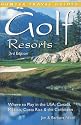 Golf Resorts: Where to Play in the Us, Canada, Mexico, Costa Rica & the Caribbean