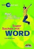 Super Sachen mit Word - Gewusst wie! - "Wow! Sieht aus wie vom Profi!" - Caroline Butz
