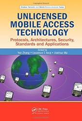 Unlicensed Mobile Access Technology: Protocols, Architectures, Security, Standards and Applications (Wireless Networks and Mobile Communications)