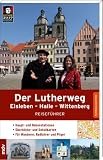 Der Lutherweg: Eisleben - Halle - Wittenberg