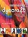Contemporary Dyecraft: Over 50 Tie-dye Projects for Scarves, Dresses, T-shirts and More