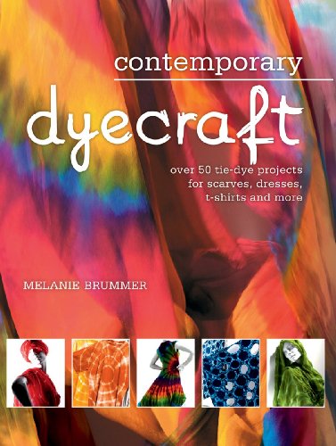 Contemporary Dyecraft: Over 50 Tie-dye Projects for Scarves, Dresses, T-shirts and More