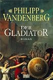 Der Gladiator - Philipp Vandenberg