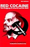 Red Cocaine: The Drugging of America and the West