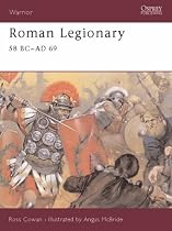Roman Legionary: 58 BC - AD 69 (Warrior 71)