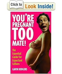 You're Pregnant Too, Mate!: The Essential Guide to Expectant Fathers