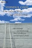 Produkt-Bild: Die sieben Wege zur Effektivit&auml;t. Ein Konzept zur Meisterung Ihres beruflichen und privaten Lebens.