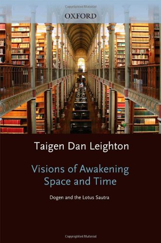 Visions of Awakening Space and Time: D=ogen and the Lotus Sutra Taigen Daniel Leighton