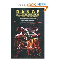 Dance: The Art of Production: A Guide to Auditions, Music, Costuming, Lighting, Makeup, Programming, Management, Marketing, Fundraising