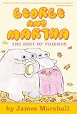 George and Martha: The Best of Friends (George & Martha)