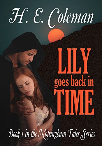 Lily Goes Back in Time (Nottingham Tales Series Book 1), by H.E. Coleman
