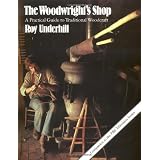 The Woodwright's Shop: A Practical Guide to Traditional Woodcraft