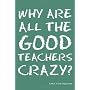 Why Are All the Good Teachers Crazy? by Frank Stepnowski