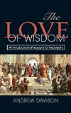 The love of wisdom : an introduction to philosophy for theologians