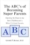 The ABC's of Becoming Super Parents: Opening the Door to the Best Children and a More Civilized Society