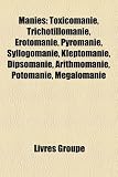 Bild zu: Manies: Toxicomanie, Trichotillomanie, Rotomanie, Pyromanie, Syllogomanie, Kleptomanie, Dipsomanie, Arithmomanie, Potomanie, M