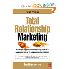 Total Relationship Marketing: Marketing management, relationship strategy ,CRM, and a new dominant logic for the value-creating network economy