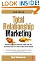 Total Relationship Marketing: Marketing management, relationship strategy ,CRM, and a new dominant logic for the value-creating network economy