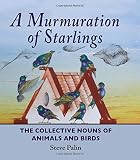 A murmuration of starlings : the collective nouns of animals and birds