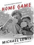 Home Game: An Accidental Guide to Fatherhood