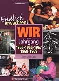 Endlich erwachsen! Wir vom Jahrgang 1965, 1966, 1967, 1968, 1969 - Das Album - Corinna Wodarz