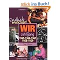 Endlich erwachsen! Wir vom Jahrgang 1965, 1966, 1967, 1968, 1969 - Das Album