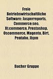 Freie Betriebswirtschaftliche Software: Jasperreports, Commerce: Seo, XT: Commerce, Prestashop, Oscommerce, Magento, Birt, Pentaho, Jbpm