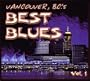 Vancouver, B.C.'s Best Blues: Vol. 1